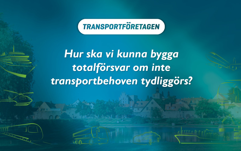 Hur ska vi kunna bygga totalförsvar om inte transportbehoven tydliggörs?